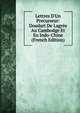 Lettres D'Un Precurseur: Doudart De Lagr?e Au Cambodge Et En Indo-Chine (French Edition), 