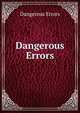 Dangerous Errors, Dangerous Errors 