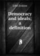 Democracy and ideals; a definition, Erskine John 
