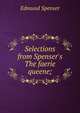 Selections from Spenser's The faerie queene;, Spenser Edmund 