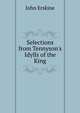 Selections from Tennyson's Idylls of the King, Erskine John 