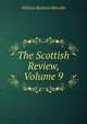 The Scottish Review, Volume 9, William Musham Metcalfe 