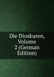 Die Dioskuren, Volume 2 (German Edition), 