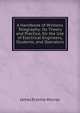 A Handbook of Wireless Telegraphy: Its Theory and Practice, for the Use of Electrical Engineers, Students, and Operators, James Erskine-Murray 