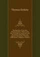 The Speeches of the Hon. Thomas Erskine . When at the Bar, On Subjects Connected with the Liberty of the Press, and Against Constructive Treasons Collected by J. Ridgway, Volume 2, Erskine Thomas 