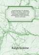 Gospel Sonnets: Or, Spiritual Songs, in Six Parts . Concerning Creation and Redemption, Law and Gospel, Justification and Sanctification, Faith and Sense, Heaven and Earth, Ralph Erskine 