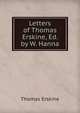 Letters of Thomas Erskine, Ed. by W. Hanna, Erskine Thomas 