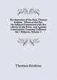The Speeches of the Hon. Thomas Erskine . When at the Bar, On Subjects Connected with the Liberty of the Press, and Against Constructive Treasons Collected by J. Ridgway, Volume 3, Erskine Thomas 