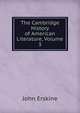 The Cambridge History of American Literature, Volume 3, Erskine John 