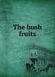 The bush fruits, 
