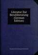 Literatur Zur Berufsberatung (German Edition), Deutsches Zent Erziehung Und Unterricht 