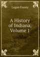 A History of Indiana, Volume 1, Logan Esarey 