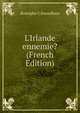 L'Irlande ennemie? (French Edition), Rodolphe C Escouflaire 