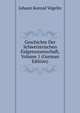 Geschichte Der Schweizerischen Eidgenossenschaft, Volume 1 (German Edition), Johann Konrad Vogelin 