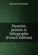 Daumier, peintre et lithographe (French Edition), Raymond Escholier 