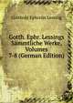 Gotth. Ephr. Lessings Sammtliche Werke, Volumes 7-8 (German Edition), Gotthold Ephraim Lessing 
