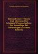 Entwurf Einer Theorie Und Literatur Der Schonen Wissenschaften: Zur Grundlage Bei Vorlesungen (German Edition), Johann Joachim Eschenburg 