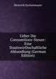 Ueber Die Consumtions-Steuer: Eine Staatswirthschaftliche Abhandlung (German Edition), Heinrich Eschenmayer 