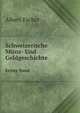 Schweizerische Mnz- Und Geldgeschichte. Erster Band, Albert Escher 