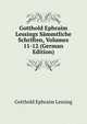 Gotthold Ephraim Lessings Sammtliche Schriften, Volumes 11-12 (German Edition), Gotthold Ephraim Lessing 