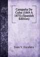 Campana De Cuba (1869 A 1875) (Spanish Edition), Juan V. Escalera 
