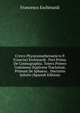 Cvrsvs Physicomathematicvs P. Francisci Eschinardi . Pars Prima. De Cosmographia. Tomvs Primvs Continens Duplicem Tractatum. Primum De Sphaera. . Doctrinis Solutio (Spanish Edition), Francesco Eschinardi 
