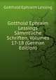 Gotthold Ephraim Lessings Sammtliche Schriften, Volumes 17-18 (German Edition), Gotthold Ephraim Lessing 