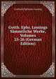 Gotth. Ephr. Lessings Sammtliche Werke, Volumes 25-26 (German Edition), Gotthold Ephraim Lessing 