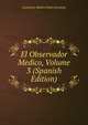 El Observador Medico, Volume 3 (Spanish Edition), Asociacion Medica Pedro Escobedo 