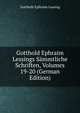 Gotthold Ephraim Lessings Sammtliche Schriften, Volumes 19-20 (German Edition), Gotthold Ephraim Lessing 