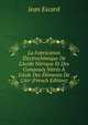 La Fabrication ?lectrochimique De L'Acide Nitrique Et Des Compos?s Nitr?s ? L'Aide Des ?l?ments De L'Air (French Edition), Jean Escard 