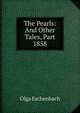 The Pearls: And Other Tales, Part 1858, Olga Eschenbach 