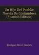 Un Hijo Del Pueblo: Novela De Costumbres (Spanish Edition), Enrique Perez Escrich 