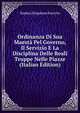 Ordinanza Di Sua Maesta Pel Governo, Il Servizio E La Disciplina Delle Reali Truppe Nelle Piazze (Italian Edition), Naples (Kingdom) Esercito 