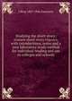 Studying the short-story; sixteen short-story classics, with introductions, notes and a new laboratory study method for individual reading and use in colleges and schools, J Berg 1867-1946 Esenwein 