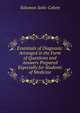 Essentials of Diagnosis: Arranged in the Form of Questions and Answers Prepared Especially for Students of Medicine, Solomon Solis-Cohen 