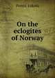 On the eclogites of Norway, Pentti Eskola 