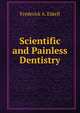 Scientific and Painless Dentistry, Frederick A. Eskell 