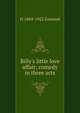 Billy's little love affair; comedy in three acts, H 1869-1922 Esmond 
