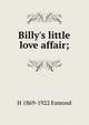 Billy's little love affair;, H 1869-1922 Esmond 