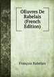 OEuvres De Rabelais (French Edition), Francois Rabelais 