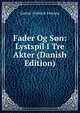 Fader Og Son: Lystspil I Tre Akter (Danish Edition), Gustav Frederik Esmann 