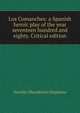 Los Comanches: a Spanish heroic play of the year seventeen hundred and eighty. Critical edition, Aurelio Macedonio Espinosa 