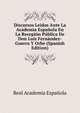 Discursos Leidos Ante La Academia Espanola En La Recepion Publica De Don Luis Fernandez-Guerra Y Orbe (Spanish Edition), Real Academia Espanola 