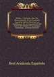 Planta, Y Methodo, Que, Por Determinacion De La Academia Espanola: Deben Observar Los Academicos, En La Composicion Del Nuevo Diccionario De La Lengua Castellana . (German Edition), Real Academia Espanola 