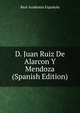 D. Juan Ruiz De Alarcon Y Mendoza (Spanish Edition), Real Academia Espanola 