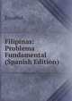 Filipinas: Problema Fundamental (Spanish Edition), Espanol 