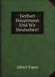 Gerhart Hauptmann Und Wir Deutschen!, Albert Espey 
