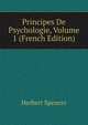 Principes De Psychologie, Volume 1 (French Edition), Герберт Спенсер 