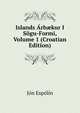 Islands Arb?kur I Sogu-Formi, Volume 1 (Croatian Edition), Jon Espolin 